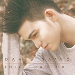 Dahil Sa’Yo by Iñigo Pascual